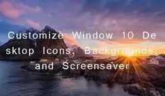 Complete Guide: Customize Window 10 Desktop Icons, Backgrounds, and Screensaver