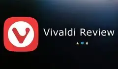 Vivaldi Browser Review of 2020: Why You Should Try It
